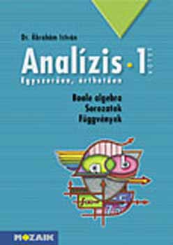 Dr. Ábrahám István: Analízis 1. - Boole-algebra. Sorozatok. Függvények.