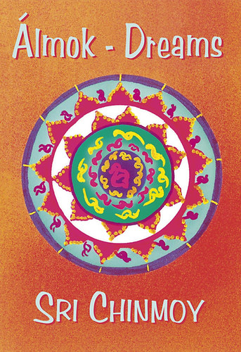 Sri Chinmoy: Álmok - Dreams