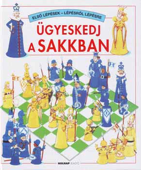 H. M. Castor; Rebecca Treays: Ügyeskedj a sakkban