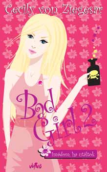 Cecily von Ziegesar: Bad Girl 2. - Imádom, ha utáltok