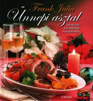 Frank Júlia: Ünnepi asztal - 199 recept különleges alkalmakra