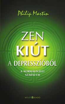Philip Martin: Zen kiút a depresszióból - A normális élet szabályai