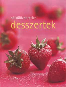 Justh Szilvia (szerk.): Nélkülözhetetlen desszertek