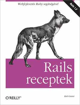 Rob Orsini: Rails receptek (Webfejlesztés Ruby segítségével)