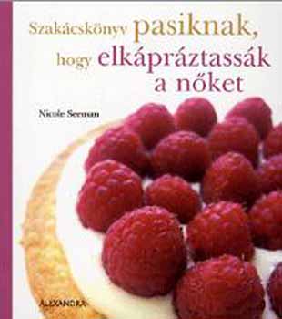 Nicole Seeman: Szakácskönyv pasiknak, hogy elkápráztassák a nőket