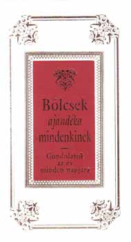 : Bölcsek ajándéka mindenkinek - Gondolatok az év minden napjára