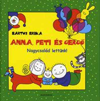 Bartos Erika: Anna, Peti és Gergő - Nagycsalád lettünk!