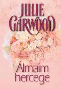 Julie Garwood: Álmaim hercege
