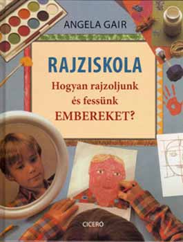 Angela Gair: Rajziskola - Hogyan rajzoljunk és fessünk embereket?