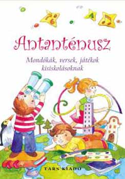 Imre Zsuzsánna és Péter Kinga: Antanténusz- Mondókák, versek, játékok kisiskolásoknak