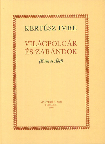 Kertész Imre: Világpolgár és zarándok