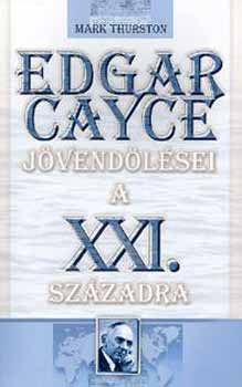 Mark Thurston: Edgar Cayce jövendölései a XXI. századra