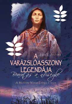 Lynn W. Andrews: A Varázslóasszony legendája - Beavatás a Nőiségbe