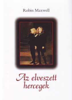 Robin Maxwell: Az elveszett hercegek