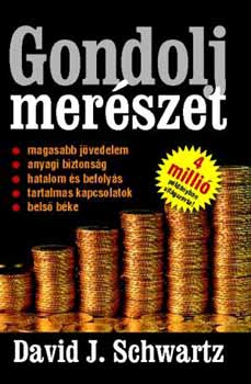 David J. Schwartz: Gondolj merészet