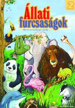 Szakály Márta: Állati Furcsaságok 2. - Mindenki másképp csinálja