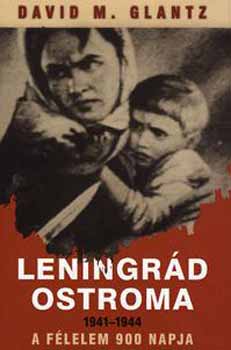David M. Glantz: Leningrád ostroma 1941-1944 - A félelem 900 napja