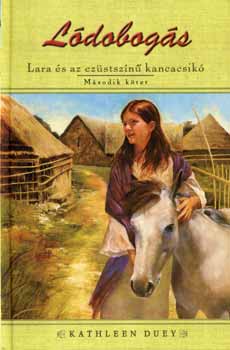 Kathleen Duey: Lódobogás - Lara és az ezüstszínű kancacsikó