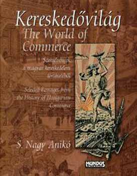 S. Nagy Anikó: Kereskedővilág - The World of Commerce