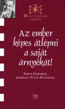 Fülöp Zsuzsanna: Az ember képes átlépni a saját árnyékát!