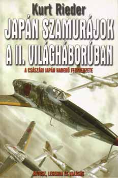 Kurt Rieder: Japán szamurájok a II. világháborúban - A Császári Japán Had