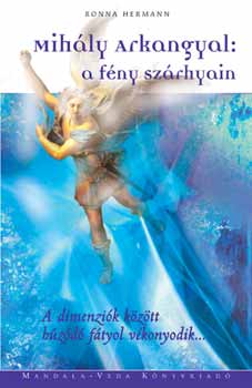 Ronna Herman: Mihály arkangyal: A fény szárnyain