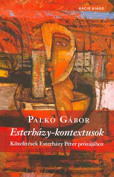Palkó Gábor: Esterházy-kontextusok - Közelítések Esterházy Péter prózájához