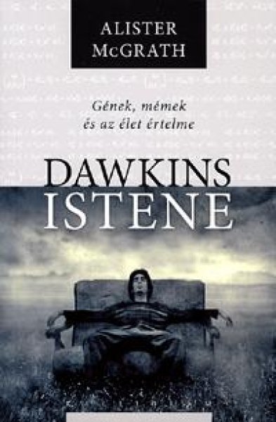 Alister E. McGrath: Dawkins istene - Gének, mémek és az élet értelme
