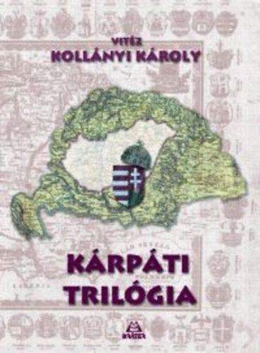 Vitéz Kollányi Károly: Kárpáti trilógia