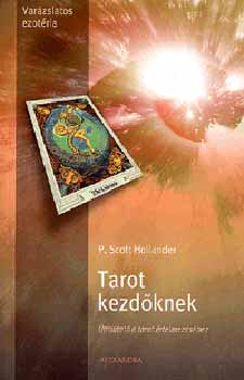 P.hollander, Scott: Tarot kezdőknek - Útmutató a tarot értelmezéséhez