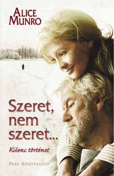Alice Munro: Szeret, nem szeret - Kilenc történet