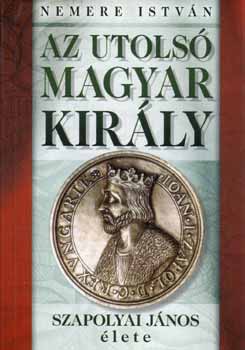 Nemere István: Az utolsó magyar király