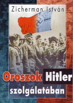 Zicherman István: Oroszok Hitler szolgálatában