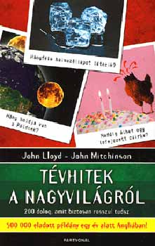 John Lloyd; John Mitchinson: Tévhitek a nagyvilágról - 200 dolog, amit biztosan rosszul tudsz