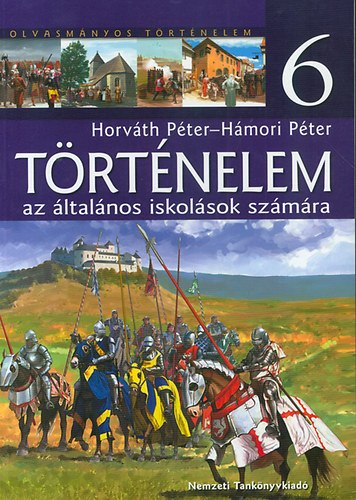 Hámori Péter; Horváth Péter: Történelem 6. az általános iskolák számára