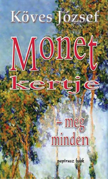 Köves József: Monet kertje - meg minden