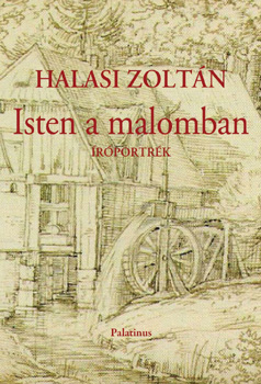 Halasi Zoltán: Isten a malomban