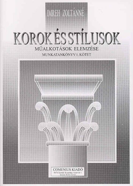Imreh Zoltánné: Korok és stílusok. Műalkotások elemzése - munkatankönyv 1. kötet