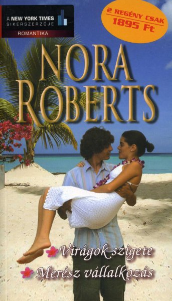 Nora Roberts: Virágok szigete - Merész vállalkozás