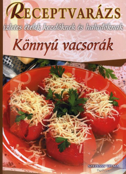 Szepessy Vilma: Receptvarázs - Könnyű vacsorák