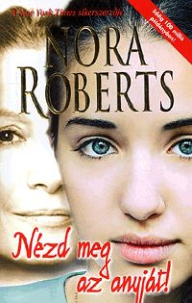 Nora Roberts: Nézd meg az anyját!