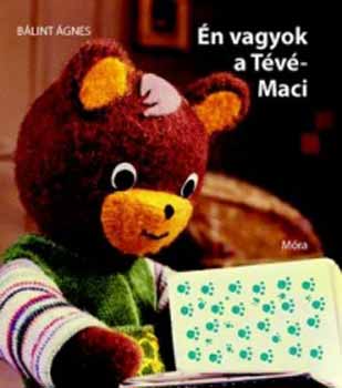 Bálint Ágnes: Én vagyok a Tévé-Maci