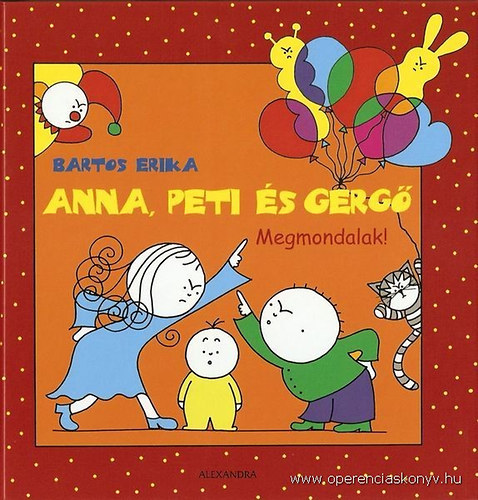 Bartos Erika: Anna, Peti és Gergő - Megmondalak!