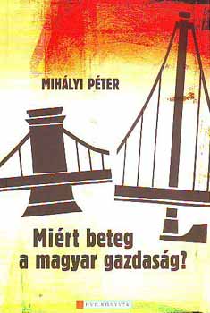 Mihályi Péter: Miért beteg a magyar gazdaság?