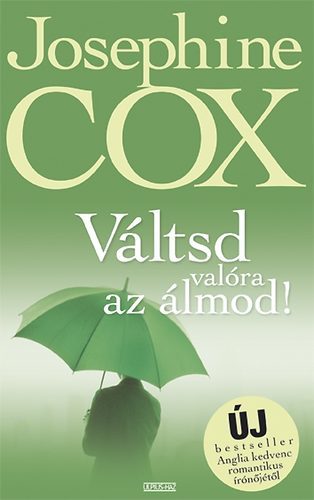 Josephine Cox: Váltsd valóra az álmod!