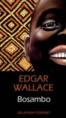 Edgar Wallace: Bosambo - Dél-afrikai történet