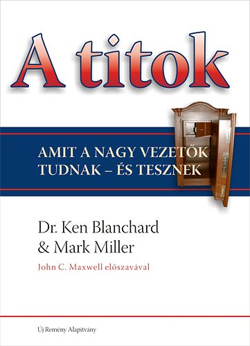 Mark Miller; Ken Blanchard: A titok (Amit a nagy vezetők tudnak - és tesznek)