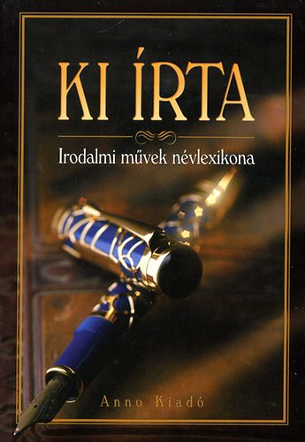 : Ki írta - Irodalmi művek névlexikona