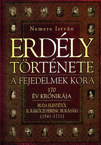Nemere István: Erdély története - A fejedelmek kora