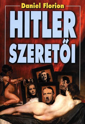 Daniel Florion: Hitler szeretői